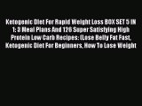 Read Ketogenic DIet For Rapid Weight Loss BOX SET 5 IN 1: 3 Meal Plans And 126 Super Satisfying