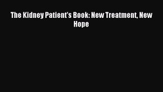 Download The Kidney Patient's Book: New Treatment New Hope PDF Online