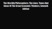 Read hereThe Worldly Philosophers: The Lives Times And Ideas Of The Great Economic Thinkers
