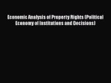 Enjoyed read Economic Analysis of Property Rights (Political Economy of Institutions and Decisions)
