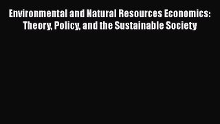 Read hereEnvironmental and Natural Resources Economics: Theory Policy and the Sustainable Society