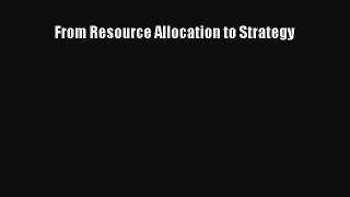 For you From Resource Allocation to Strategy