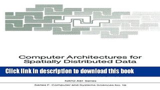 Read Computer Architectures for Spatially Distributed Data (Nato ASI Subseries F:) Ebook Free
