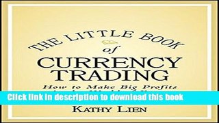 Read The Little Book of Currency Trading: How to Make Big Profits in the World of Forex  Ebook