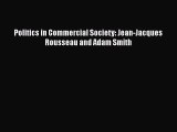 Read herePolitics in Commercial Society: Jean-Jacques Rousseau and Adam Smith