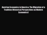 For you Austrian Economics in America: The Migration of a Tradition (Historical Perspectives
