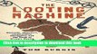 Read The Looting Machine: Warlords, Oligarchs, Corporations, Smugglers, and the Theft of Africa s