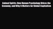 Read hereAnimal Spirits: How Human Psychology Drives the Economy and Why It Matters for Global