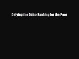 Enjoyed read Defying the Odds: Banking for the Poor