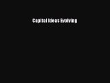 Read hereCapital Ideas Evolving