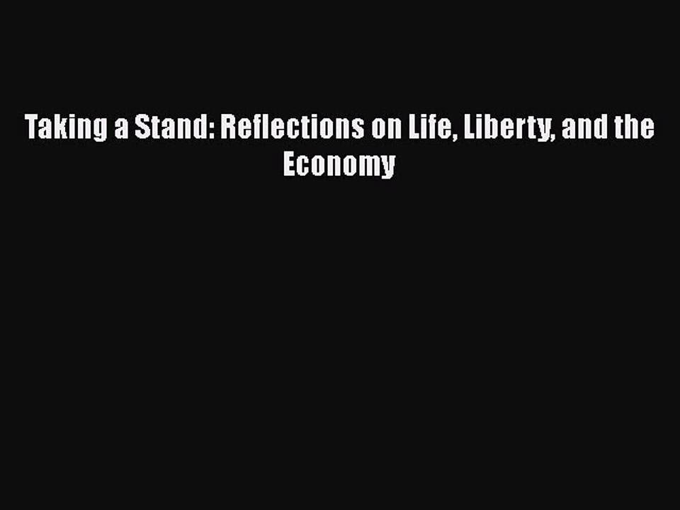 Popular book Taking a Stand: Reflections on Life Liberty and the Economy