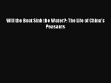 Popular book Will the Boat Sink the Water?: The Life of China's Peasants