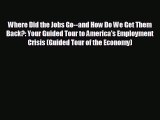 Enjoyed read Where Did the Jobs Go--and How Do We Get Them Back?: Your Guided Tour to America's