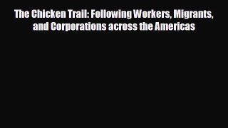 Popular book The Chicken Trail: Following Workers Migrants and Corporations across the Americas