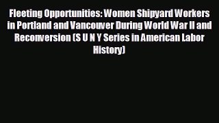 Enjoyed read Fleeting Opportunities: Women Shipyard Workers in Portland and Vancouver During