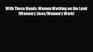 Read hereWith These Hands: Women Working on the Land (Women's Lives/Women's Work)