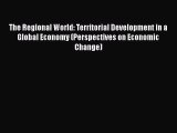 Read hereThe Regional World: Territorial Development in a Global Economy (Perspectives on Economic