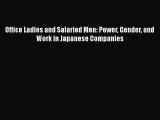 Read hereOffice Ladies and Salaried Men: Power Gender and Work in Japanese Companies