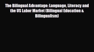 Enjoyed read The Bilingual Advantage: Language Literacy and the US Labor Market (Bilingual