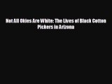Popular book Not All Okies Are White: The Lives of Black Cotton Pickers in Arizona