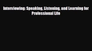 Popular book Interviewing: Speaking Listening and Learning for Professional Life