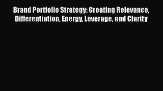 DOWNLOAD FREE E-books  Brand Portfolio Strategy: Creating Relevance Differentiation Energy