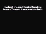 Enjoyed read Handbook of Terminal Planning (Operations Research/Computer Science Interfaces