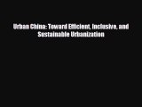 Popular book Urban China: Toward Efficient Inclusive and Sustainable Urbanization
