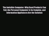 DOWNLOAD FREE E-books  The Invisible Computer: Why Good Products Can Fail the Personal Computer