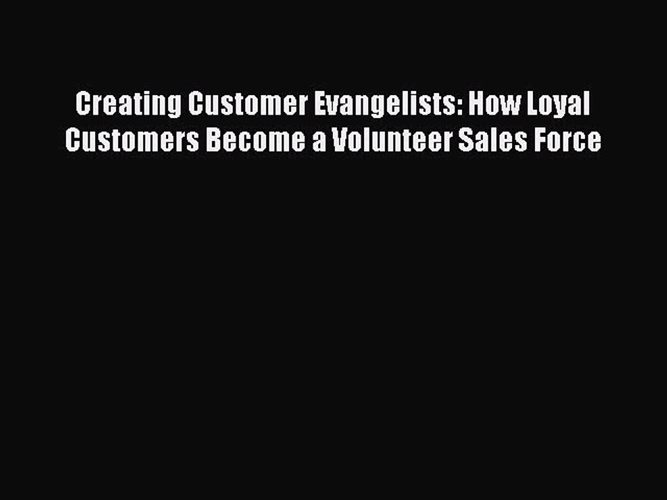 DOWNLOAD FREE E-books  Creating Customer Evangelists: How Loyal Customers Become a Volunteer