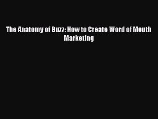 READ book  The Anatomy of Buzz: How to Create Word of Mouth Marketing  Full E-Book