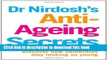 Read Dr Nirdosh s Anti-Ageing Secrets: Discover How Celebrities Stay Looking So Young PDF Free