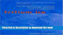 Read Tritium on Ice: The Dangerous New Alliance of Nuclear Weapons and Nuclear Power (MIT Press)