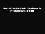 Enjoyed read Making Milwaukee Mightier: Planning and the Politics of Growth 1910-1960