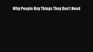 READ book  Why People Buy Things They Don't Need  Full E-Book