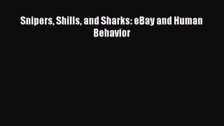 READ book  Snipers Shills and Sharks: eBay and Human Behavior  Full E-Book