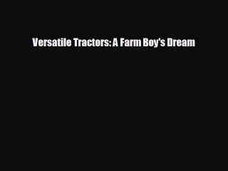 READ book Versatile Tractors: A Farm Boy's Dream#  FREE BOOOK ONLINE