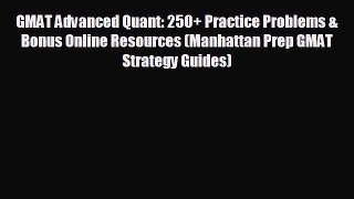 Popular book GMAT Advanced Quant: 250+ Practice Problems & Bonus Online Resources (Manhattan