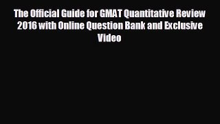 For you The Official Guide for GMAT Quantitative Review 2016 with Online Question Bank and
