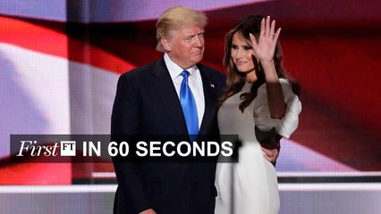 FirstFT - Mrs Trump accused of plagiarism, fears over Turkish purge