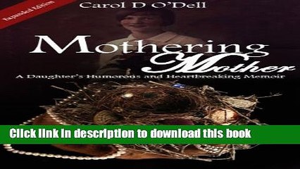 Download Mothering Mother: A Daughter s Humorous and Heartbreaking Memoir  EBook