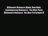 For you Billionaire Romance (Alpha New Adult Contemporary Romance): : The After-Party (Billionaire