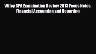 Popular book Wiley CPA Examination Review 2013 Focus Notes Financial Accounting and Reporting