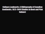 READ book Culinary Landmarks: A Bibliography of Canadian Cookbooks 1825-1949 (Studies in Book