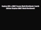 For you Kaplan GRE & GMAT Exams Math Workbook: Fourth Edition (Kaplan GMAT Math Workbook)