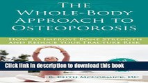 Read The Whole-Body Approach to Osteoporosis: How to Improve Bone Strength and Reduce Your