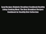 Read Easy Recipes Diabetic Breakfast Cookbook Healthy Living Cooking Meal: The Best Breakfast