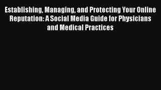 different  Establishing Managing and Protecting Your Online Reputation: A Social Media Guide