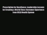 there is Prescription for Excellence: Leadership Lessons for Creating a World Class Customer