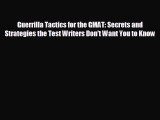 For you Guerrilla Tactics for the GMAT: Secrets and Strategies the Test Writers Don't Want